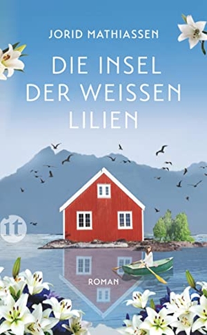 Mathiassen, Jorid. Die Insel der weißen Lilien - Roman | Eine berührende Liebesgeschichte im traumhaften Norwegen. Insel Verlag GmbH, 2023.