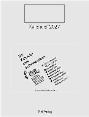 Fink, Emil. Kalender zum Selbermachen 2027 - Einsteckkalender [Titel Quer]. Fink Emil, 2026.