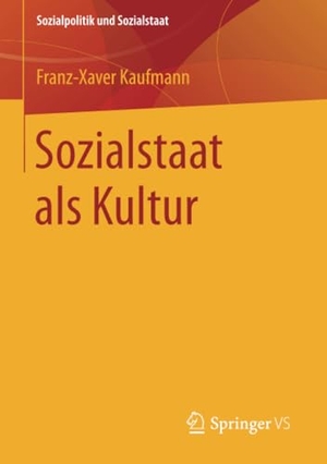Kaufmann, Franz-Xaver. Sozialstaat als Kultur - Soziologische Analysen II. Springer Fachmedien Wiesbaden, 2015.