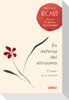 En defensa del altruismo : el poder de la bondad
