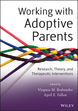 Brabender, Virginia M / April E Fallon. Working with Adoptive Parents - Research, Theory, and Therapeutic Interventions. Wiley, 2013.