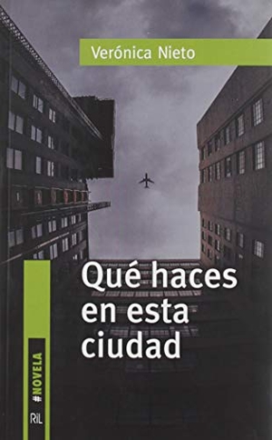 Nieto Foco, Verónica. Qué haces en esta ciudad. Ril editores España, 2019.