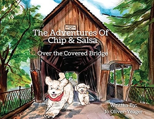 Oliver-Yeager, Jo. The Adventures of Chip and Salsa - Over The Covered Bridge. Kind Words Publishing, 2021.