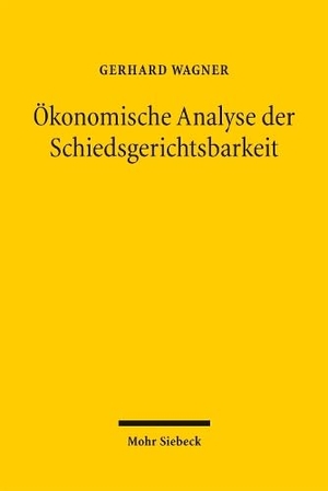 Wagner, Gerhard. Ökonomische Analyse der Schiedsgerichtsbarkeit - Theorie, Empirie, Rechtsvergleichung. Mohr Siebeck GmbH & Co. K, 2026.