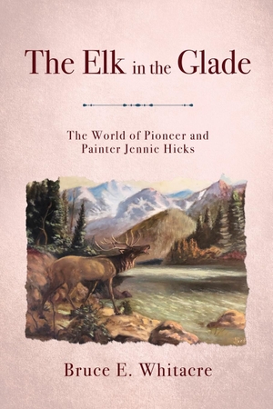 Whitacre, Bruce E. The Elk in the Glade. Crown Rock Media, 2022.