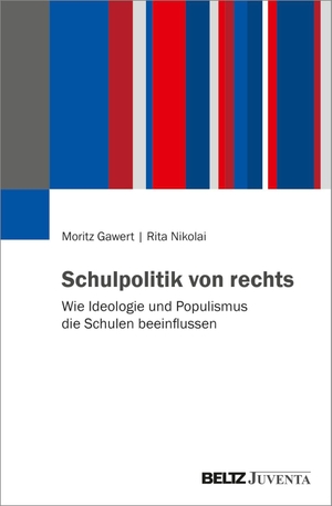Gawert, Moritz / Rita Nikolai. Schulpolitik von rechts - Wie Ideologie und Populismus die Schulen beeinflussen. Juventa Verlag GmbH, 2026.