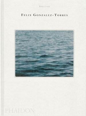 Spector, Nancy / Felix Gonzalez-Torres. Felix Gonzalez-Torres. Phaidon Verlag GmbH, 2026.