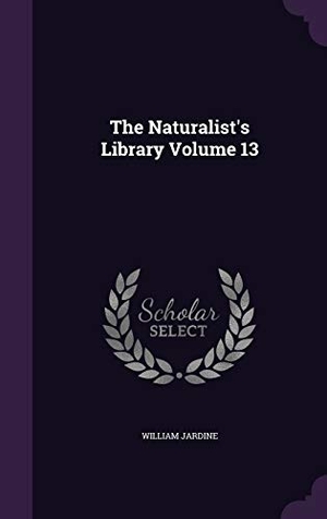 Jardine, William. The Naturalist's Library Volume 13. Touchladybirdlucky Studios, 2016.