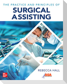 The Practice and Principles of Surgical Assisting