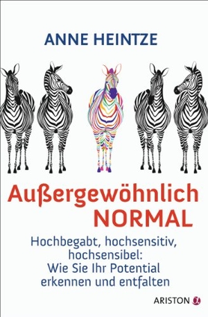 Heintze, Anne. Außergewöhnlich normal - Hochbegabt, hochsensitiv, hochsensibel: Wie Sie Ihr Potential erkennen und entfalten -. Ariston Verlag, 2013.