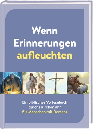 Wenn Erinnerungen aufleuchten - Ein biblisches Vorlesebuch durchs Kirchenjahr für Menschen mit Demenz. Deutsche Bibelges., 2026.