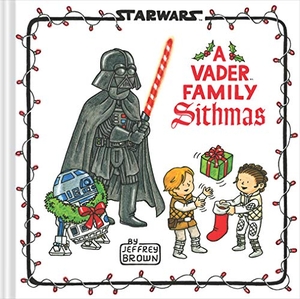 Brown, Jeffrey. Star Wars: A Vader Family Sithmas. Chronicle Books, 2021.