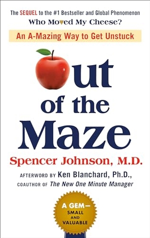 Johnson, Spencer. Out of the Maze: An A-Mazing Way to Get Unstuck. Penguin Publishing Group, 2018.