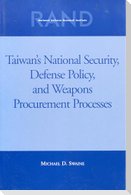 Taiwans National Security, Defense Policy and Weapons Procurement Processes