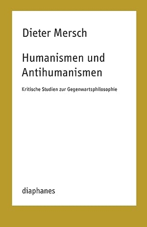Mersch, Dieter. Humanismen und Antihumanismen - Kritische Studien zur Gegenwartsphilosophie. Diaphanes Verlag, 2024.