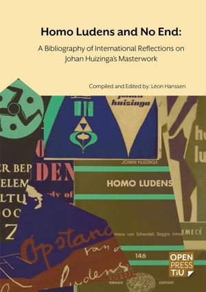 Léon Hanssen. Homo Ludens and No End - A Bibliography of International Reflections on Johan Huizinga¿s Masterwork. Open Press Tilburg University, 2022.
