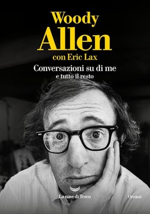 Allen, Woody. Conversazioni su di me e tutto il resto. La nave di Teseo, 2024.