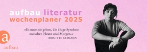 Böhm, Thomas / Catrin Polojachtof (Hrsg.). Aufbau Literatur Wochenplaner 2025 - 19. Jahrgang. Aufbau Verlage GmbH, 2024.