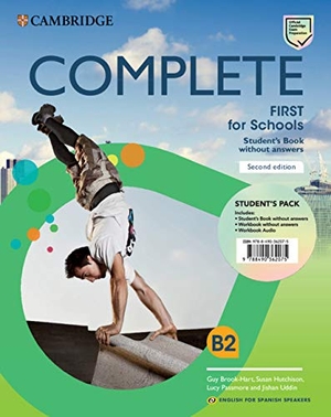 Brook-Hart, Guy / Hutchison, Susan et al. Complete First for Schools for Spanish Speakers Student's Pack (Student's Book Without Answers and Workbook Without Answers and Audio). Cambridge University Press, 2019.
