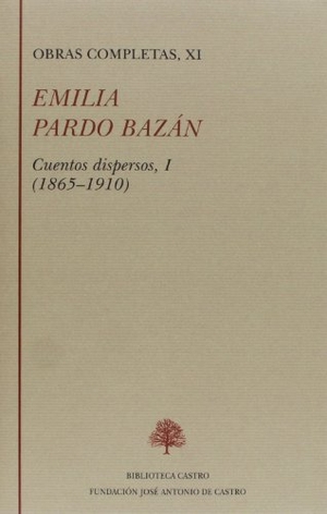 Pardo Bazán, Emilia. Cuentos dispersos, 1865-1910. Fundación José Antonio de Castro, 2011.