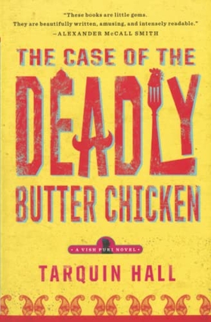 Hall, Tarquin. The Case of the Deadly Butter Chicken. Simon & Schuster, 2013.