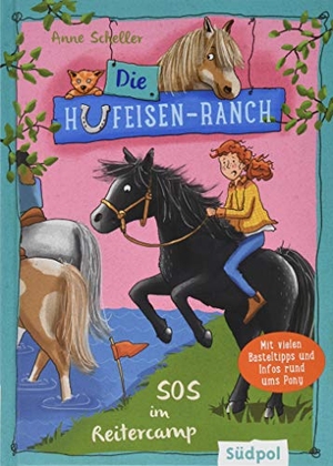 Scheller, Anne. Die Hufeisen-Ranch - SOS im Reitercamp. Südpol Verlag GmbH, 2019.