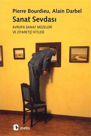 Bourdieu, Pierre / Darbel, Alain et al. Sanat Sevdasi. Metis Yayincilik, 2022.