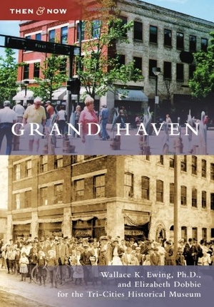 Ewing / Elizabeth Dobbie. Grand Haven. Arcadia Publishing (SC), 2009.
