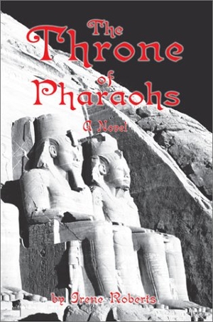 Roberts, Irene. The Throne of Pharaohs - A Novel. AuthorHouse, 2002.