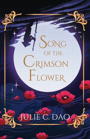 Dao, Julie C. Song of the Crimson Flower. Julie C. DAO Books, 2026.