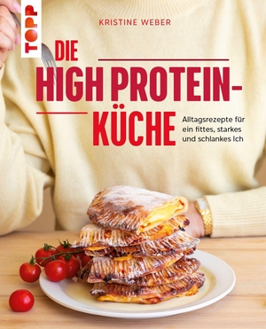 Weber, Kristine. Die High Protein-Küche - Alltagsrezepte für ein fittes, starkes und schlankes Ich. frechverlag GmbH, 2026.