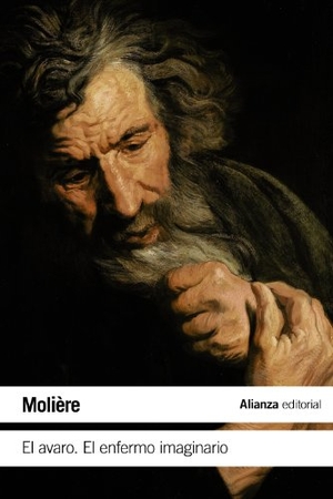 Castaño, Francisco / Molière. El avaro ; El enfermo imaginario. Alianza Editorial, 2012.