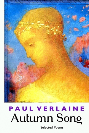 Verlaine, Paul. AUTUMN SONG - SELECTED POEMS. Crescent Moon Publishing, 2021.