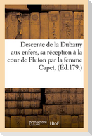 Descente de la Dubarry Aux Enfers, Sa Réception À La Cour de Pluton