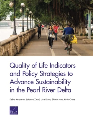 Knopman, Debra / Zmud, Johanna et al. Quality of Life Indicators and Policy Strategies to Advance Sustainability in the Pearl River Delta. RAND Corporation, 2015.
