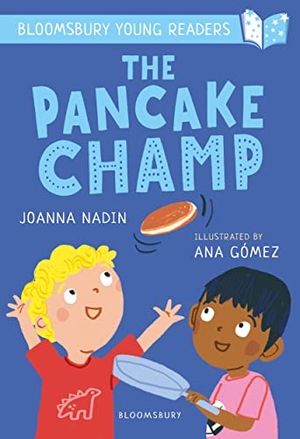 Nadin, Joanna. The Pancake Champ: A Bloomsbury Young Reader - Turquoise Book Band. Bloomsbury Publishing PLC, 2022.
