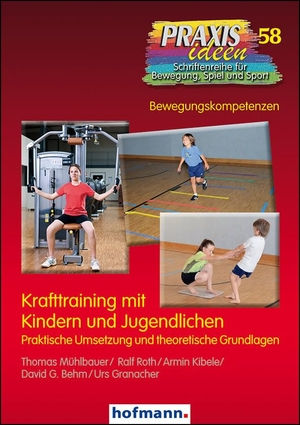 Mühlbauer, Thomas / Roth, Ralf et al. Krafttraining mit Kindern und Jugendlichen - Praktische Umsetzung und theoretische Grundlagen. Hofmann GmbH & Co. KG, 2013.