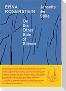 Erna Rosenstein. Jenseits der Stille / On the Other Side of Silence