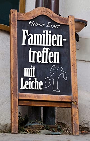 Exner, Helmut. Familientreffen mit Leiche. EPV Verlagsgesellschaft M, 2019.