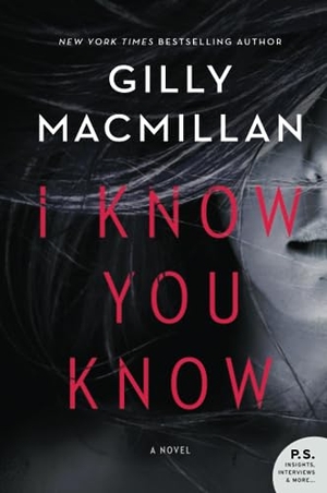 Macmillan, Gilly. I Know You Know. HarperCollins, 2023.