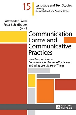 Schildhauer, Peter / Alexander Brock (Hrsg.). Communication Forms and Communicative Practices - New Perspectives on Communication Forms, Affordances and What Users Make of Them. Peter Lang, 2017.