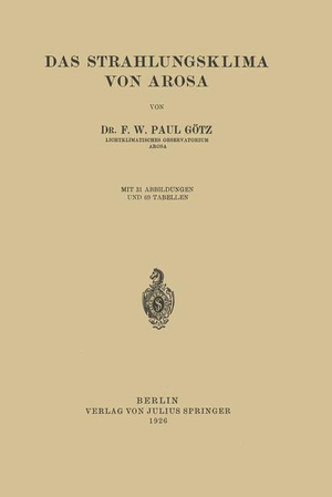 Götz, Paul. Das Strahlungsklima von Arosa. Springer Berlin Heidelberg, 1926.