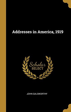 Galsworthy, John. Addresses in America, 1919. Creative Media Partners, LLC, 2019.
