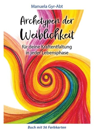 Gyr-Abt, Manuela. Archetypen der Weiblichkeit - für deine Kraftentfaltung in jeder Lebensphase. Neue Erde GmbH, 2023.