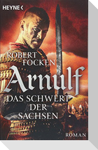 Arnulf 02 - Das Schwert der Sachsen