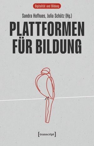 Hofhues, Sandra / Julia Schütz (Hrsg.). Plattformen für Bildung. Transcript Verlag, 2025.