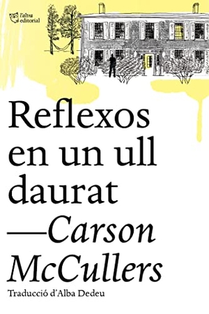 McCullers, Carson. Reflexos en un ull daurat. L'Altra Editorial, 2020.