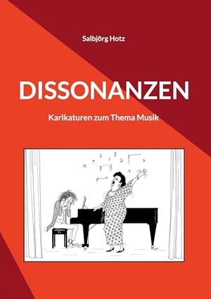 Hotz, Salbjörg. Dissonanzen - Karikaturen zum Thema Musik. Books on Demand, 2023.