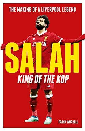 Worrall, Frank. Salah - King of the Kop - The Making of a Liverpool Legend. John Blake, 2018.