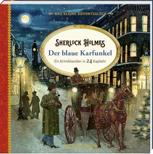 Doyle, Arthur Conan. Das kleine Adventsglück - Sherlock Holmes - Der blaue Karfunkel - Ein Krimiklassiker in 24 Kapiteln. Coppenrath, 2024.
